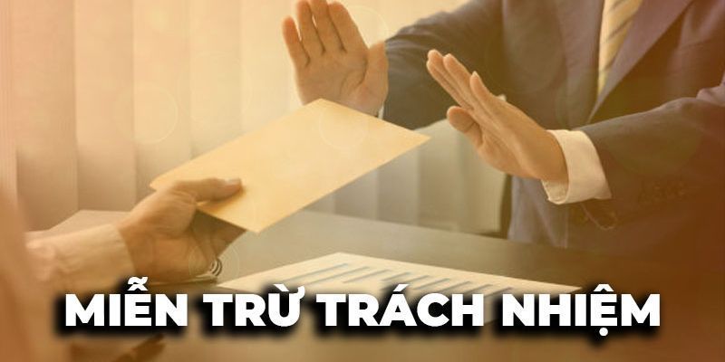 Những quy định về miễn trừ trách nhiệm dành cho hội viên