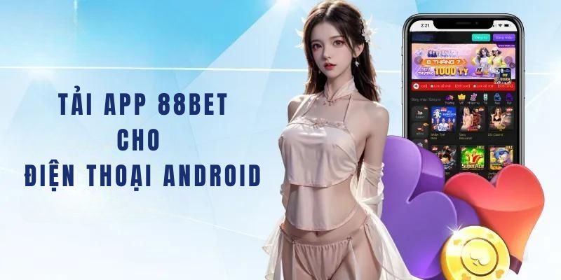 Các bước tải app 88bet cho Android